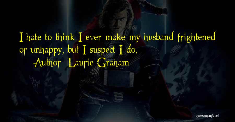 Unhappy Husband Quotes By Laurie Graham