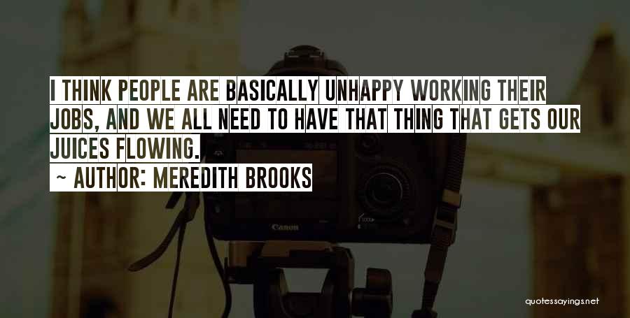 Unhappy Jobs Quotes By Meredith Brooks