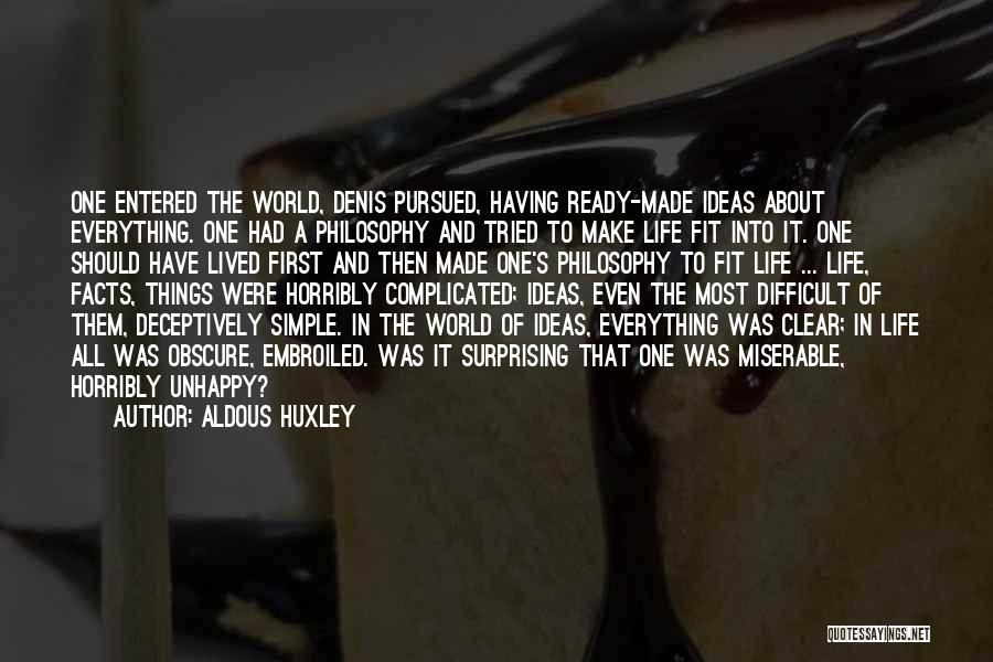 Unhappy Life Quotes By Aldous Huxley