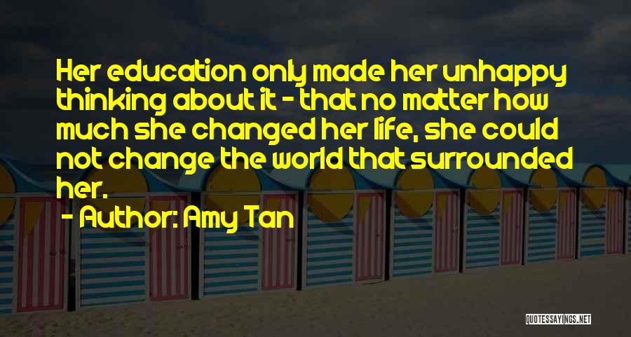 Unhappy Life Quotes By Amy Tan