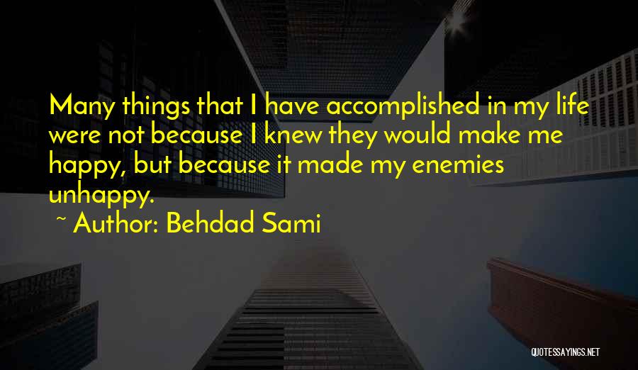 Unhappy Life Quotes By Behdad Sami