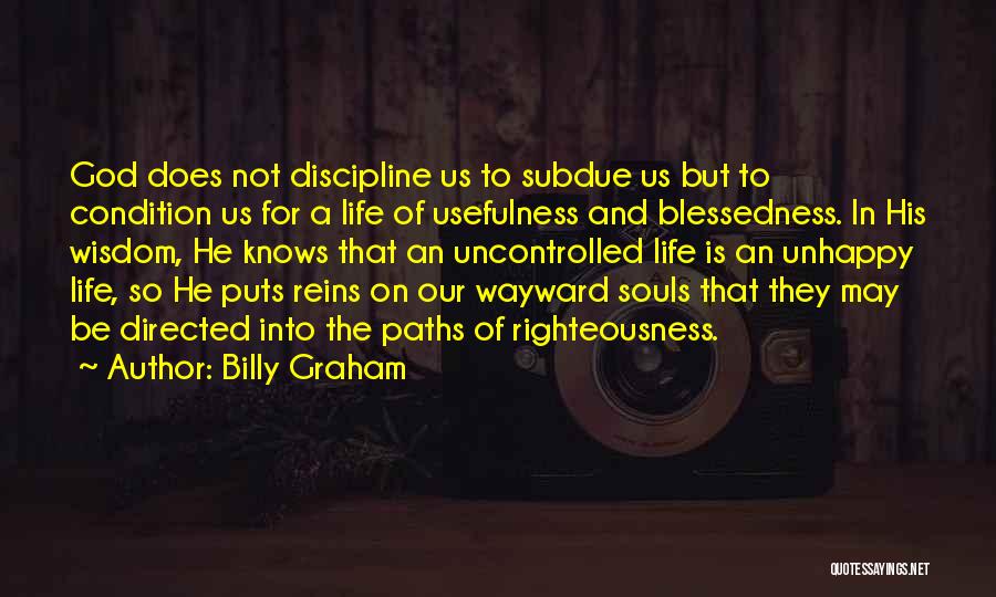 Unhappy Life Quotes By Billy Graham