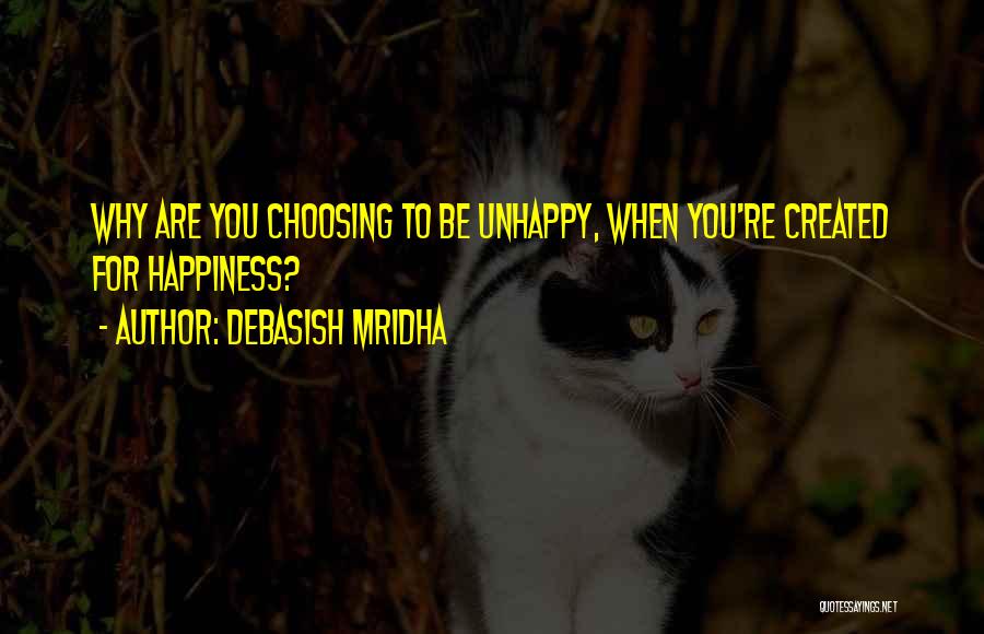 Unhappy Life Quotes By Debasish Mridha