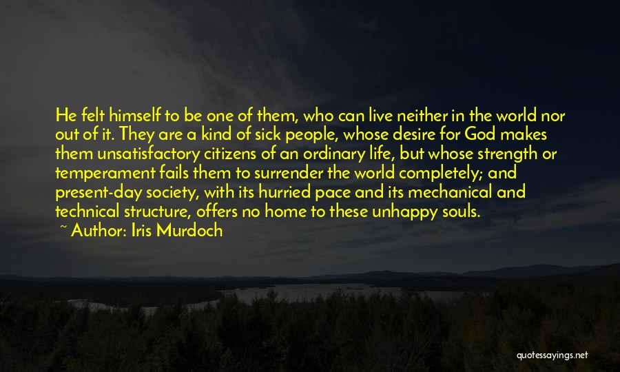 Unhappy Life Quotes By Iris Murdoch