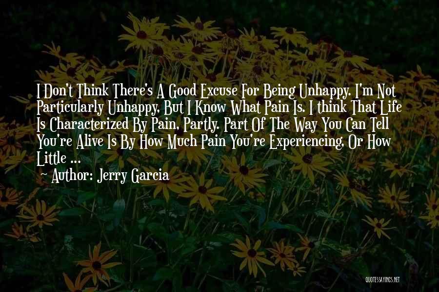 Unhappy Life Quotes By Jerry Garcia