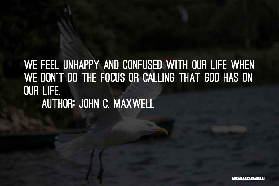 Unhappy Life Quotes By John C. Maxwell