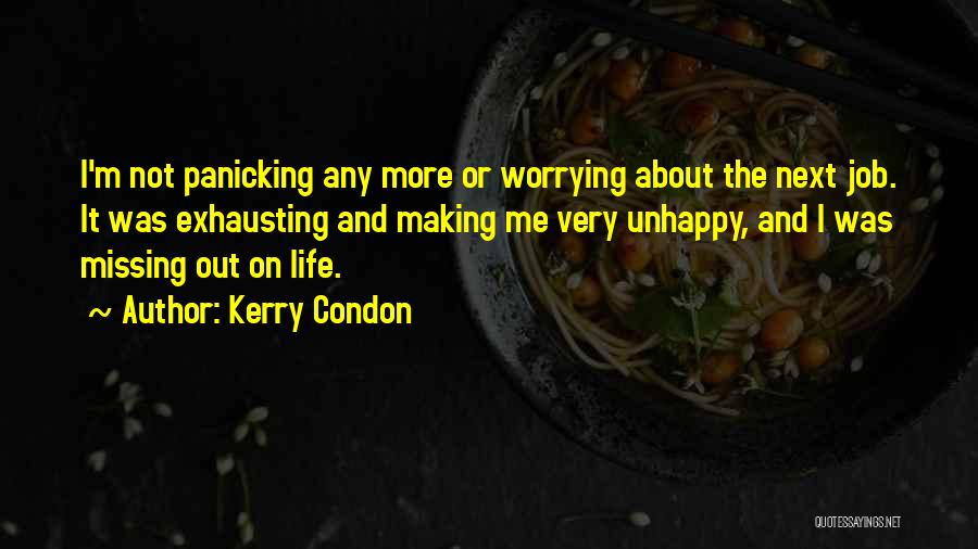 Unhappy Life Quotes By Kerry Condon