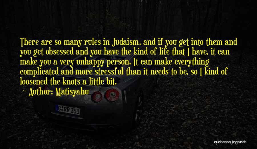 Unhappy Life Quotes By Matisyahu