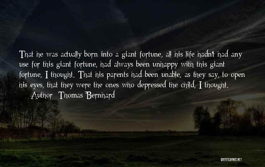 Unhappy Life Quotes By Thomas Bernhard