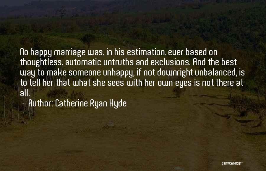 Unhappy Marriage Quotes By Catherine Ryan Hyde