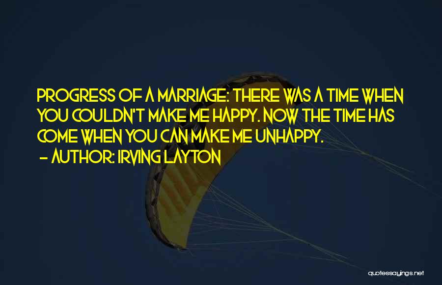 Unhappy Marriage Quotes By Irving Layton