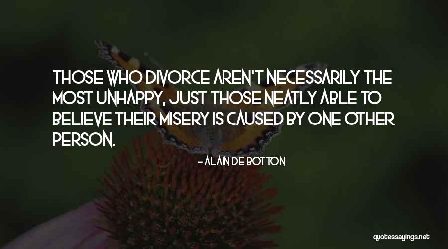 Unhappy Person Quotes By Alain De Botton