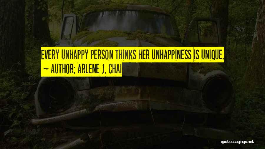 Unhappy Person Quotes By Arlene J. Chai