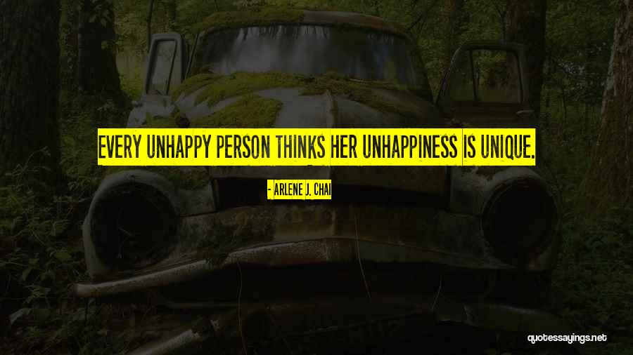 Unhappy Person Quotes By Arlene J. Chai