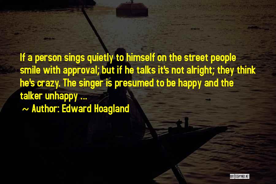 Unhappy Person Quotes By Edward Hoagland