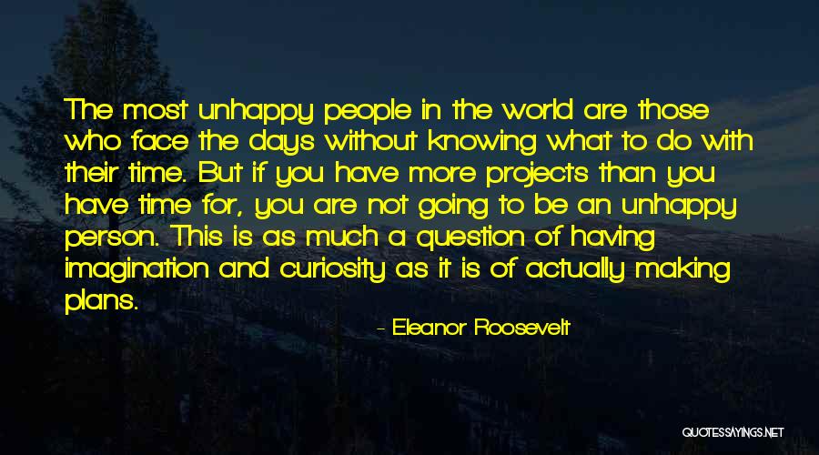 Unhappy Person Quotes By Eleanor Roosevelt