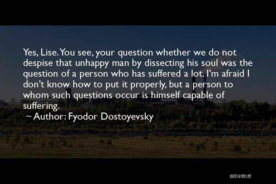 Unhappy Person Quotes By Fyodor Dostoyevsky