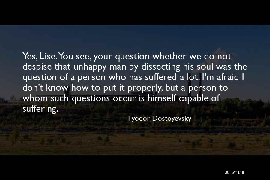 Unhappy Person Quotes By Fyodor Dostoyevsky