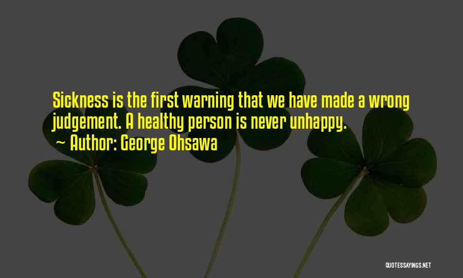 Unhappy Person Quotes By George Ohsawa