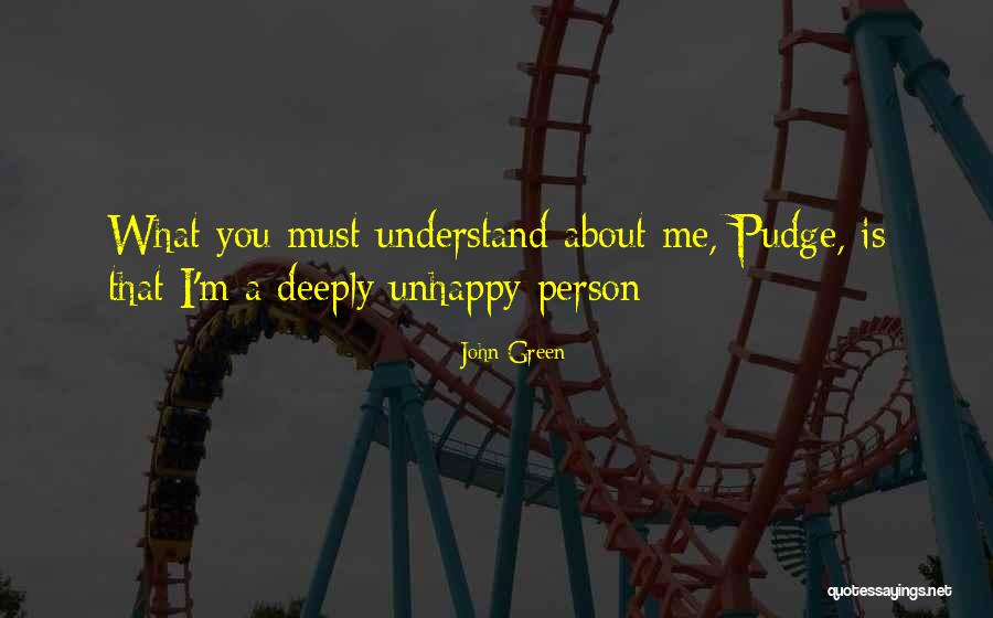 Unhappy Person Quotes By John Green Unhappy Person Quotes By John Green