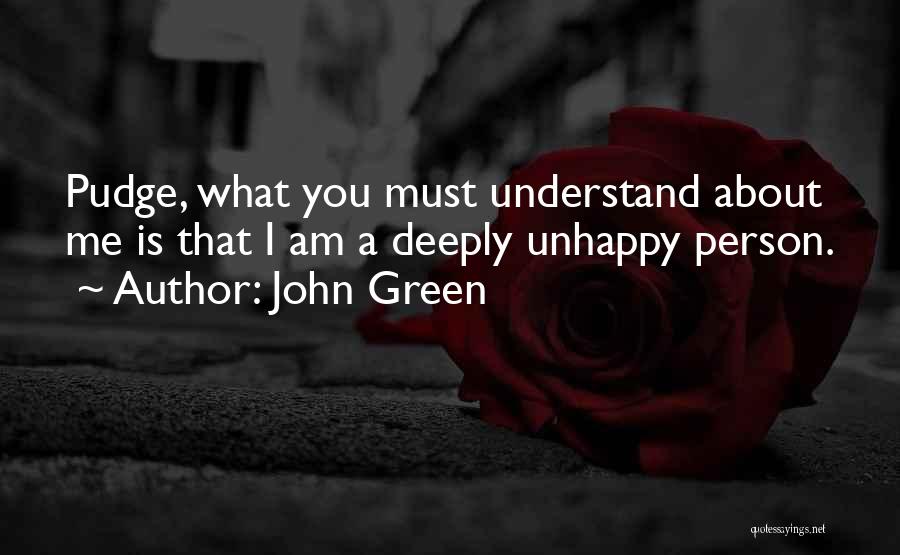 Unhappy Person Quotes By John Green