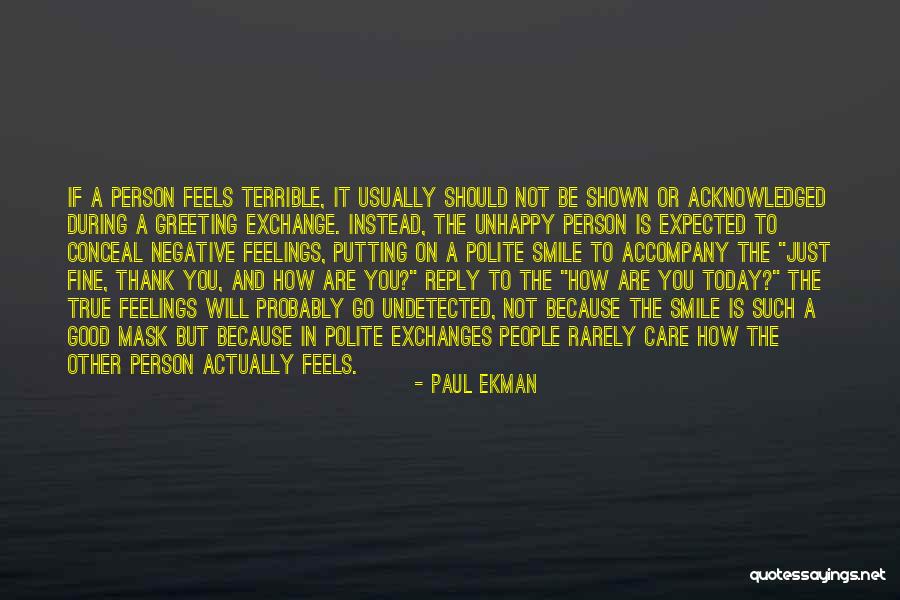 Unhappy Person Quotes By Paul Ekman