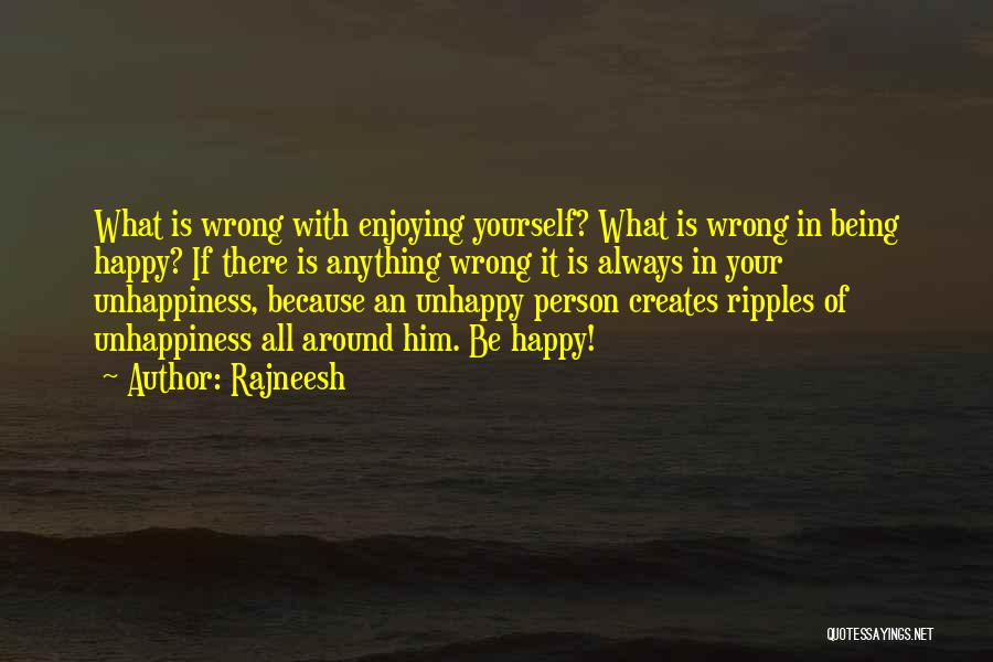 Unhappy Person Quotes By Rajneesh