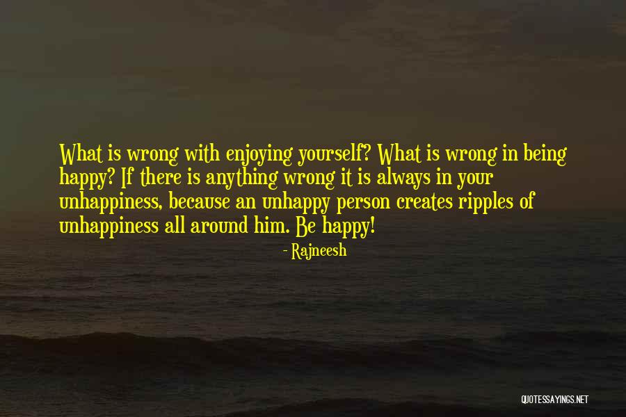 Unhappy Person Quotes By Rajneesh