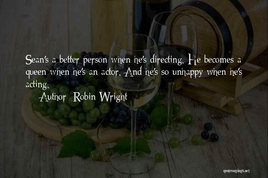 Unhappy Person Quotes By Robin Wright