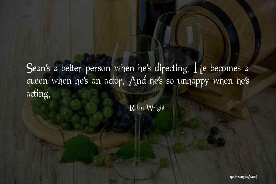 Unhappy Person Quotes By Robin Wright Unhappy Person Quotes By Robin Wright