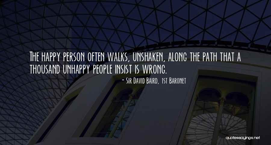 Unhappy Person Quotes By Sir David Baird, 1st Baronet Unhappy Person Quotes By Sir David Baird, 1st Baronet