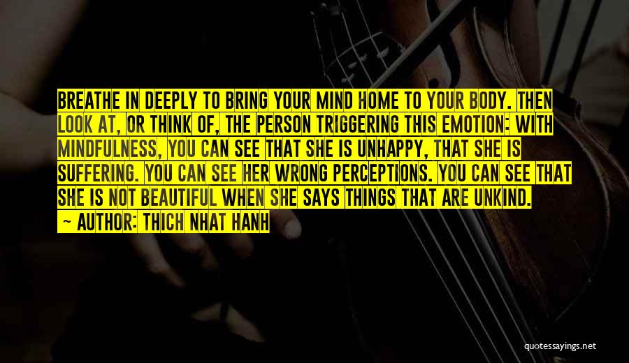 Unhappy Person Quotes By Thich Nhat Hanh