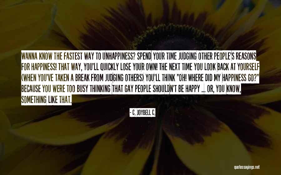 Unhappy Quotes Quotes By C. JoyBell C. Unhappy Quotes Quotes By C. JoyBell C.