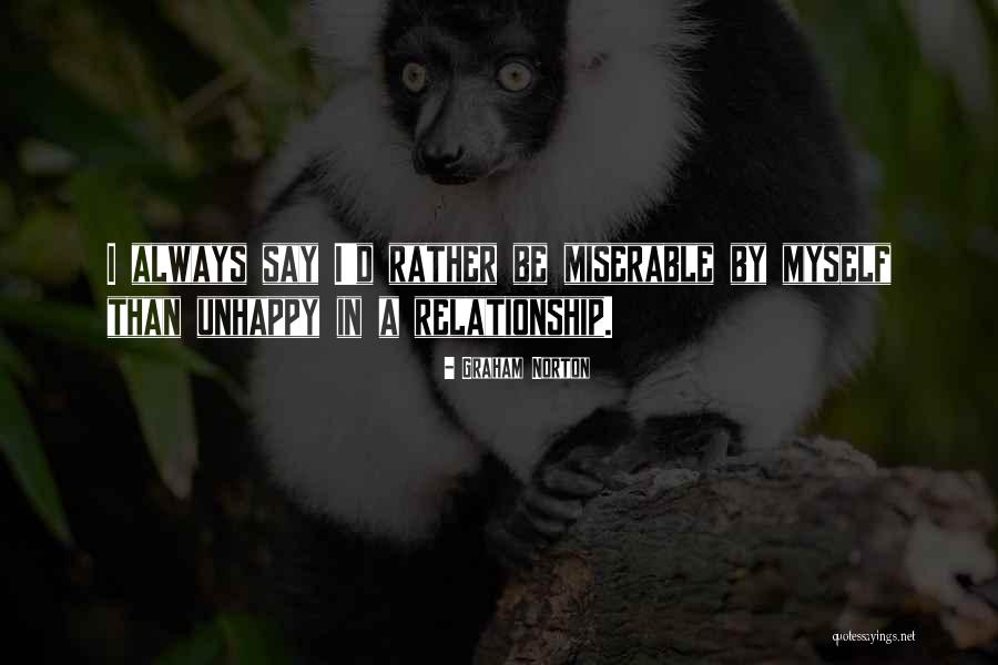 Unhappy Relationship Quotes By Graham Norton Unhappy Relationship Quotes By Graham Norton