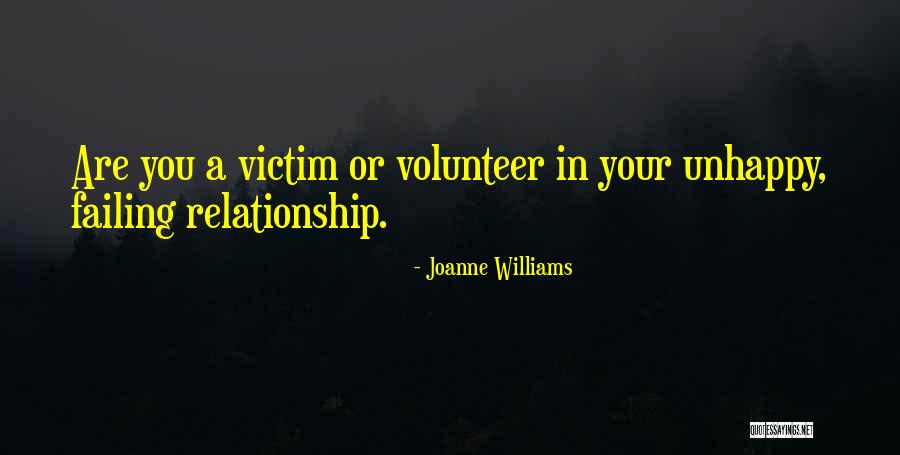 Unhappy Relationship Quotes By Joanne Williams Unhappy Relationship Quotes By Joanne Williams