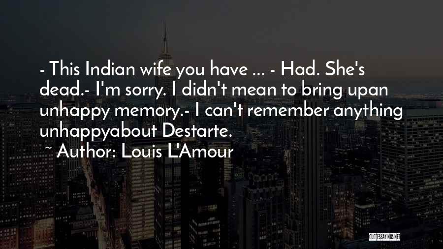 Unhappy Wife Quotes By Louis L'Amour