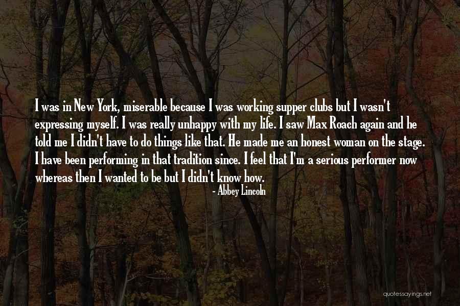 Unhappy With Life Quotes By Abbey Lincoln Unhappy With Life Quotes By Abbey Lincoln