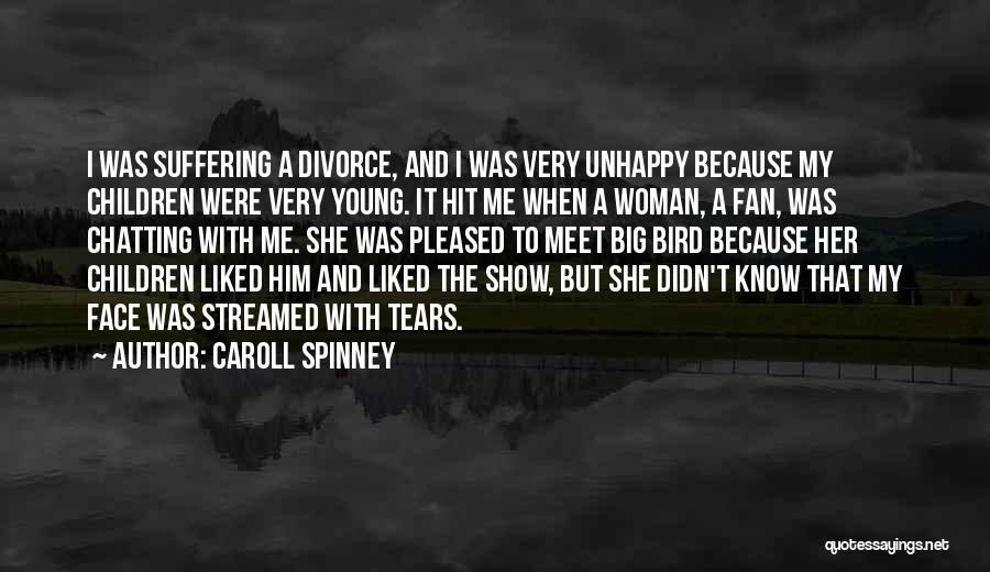 Unhappy Woman Quotes By Caroll Spinney