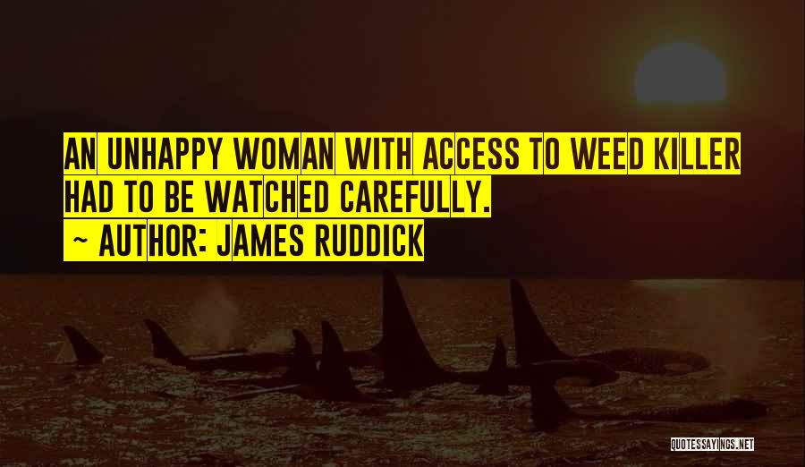 Unhappy Woman Quotes By James Ruddick