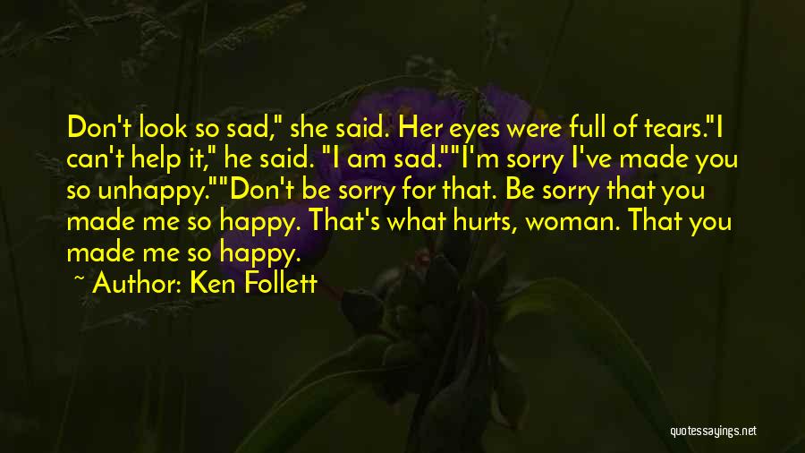 Unhappy Woman Quotes By Ken Follett