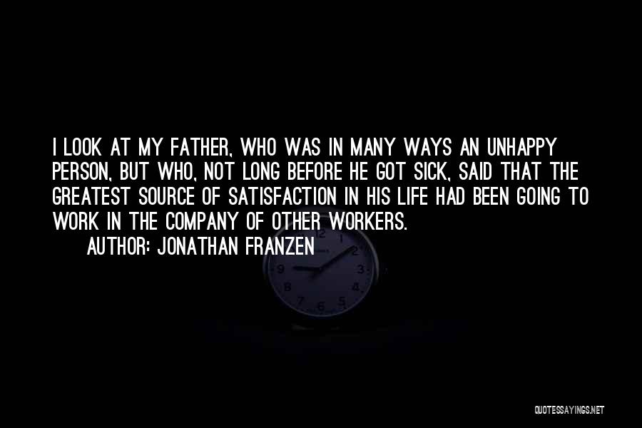 Unhappy Workers Quotes By Jonathan Franzen