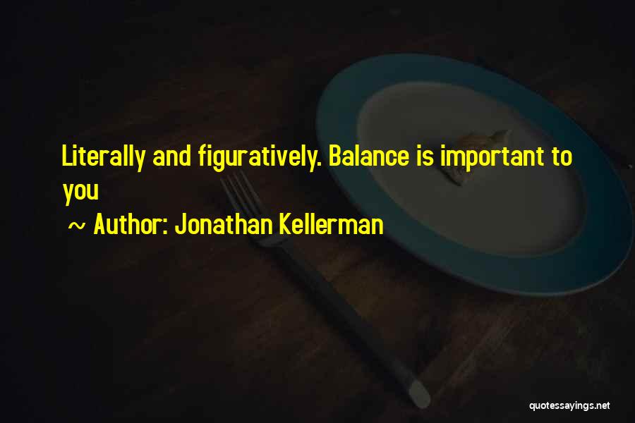 Unharness The Horses Quotes By Jonathan Kellerman
