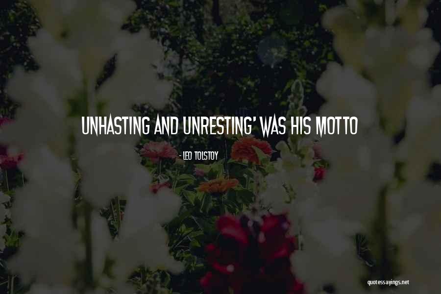 Unhasting Quotes By Leo Tolstoy Unhasting Quotes By Leo Tolstoy