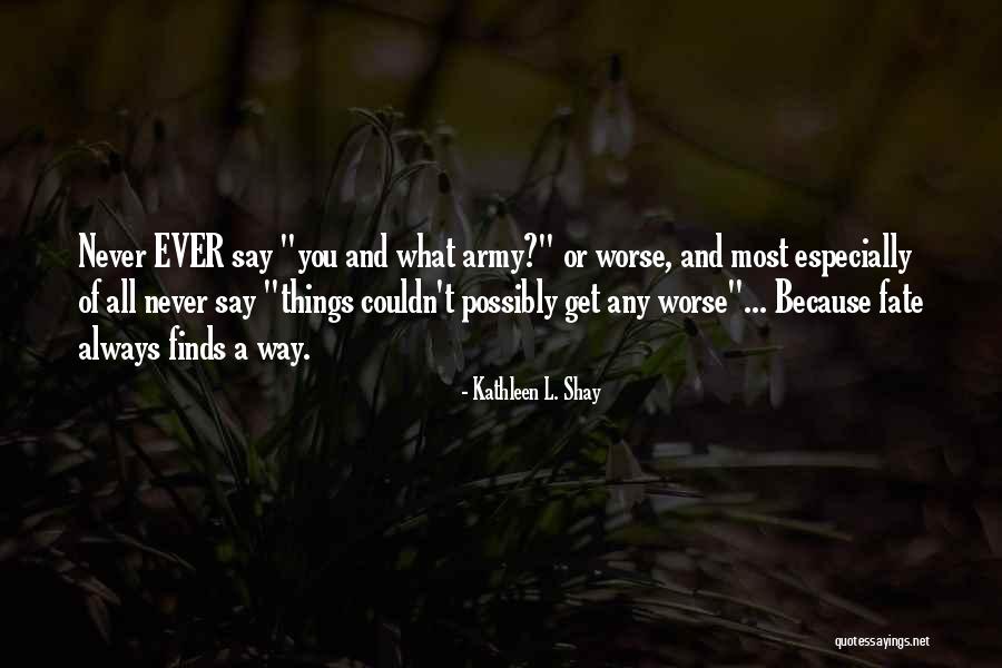 Unhatched Quotes By Kathleen L. Shay Unhatched Quotes By Kathleen L. Shay