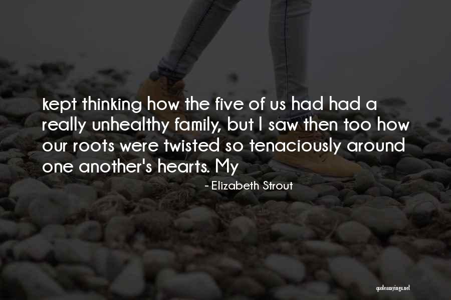 Unhealthy Family Quotes By Elizabeth Strout Unhealthy Family Quotes By Elizabeth Strout