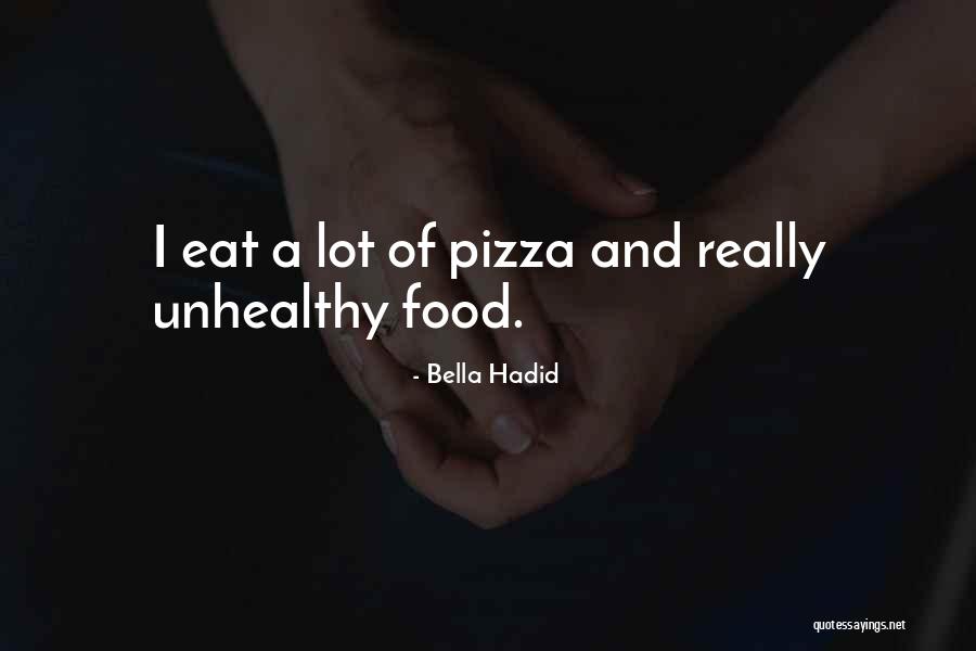 Unhealthy Food Quotes By Bella Hadid