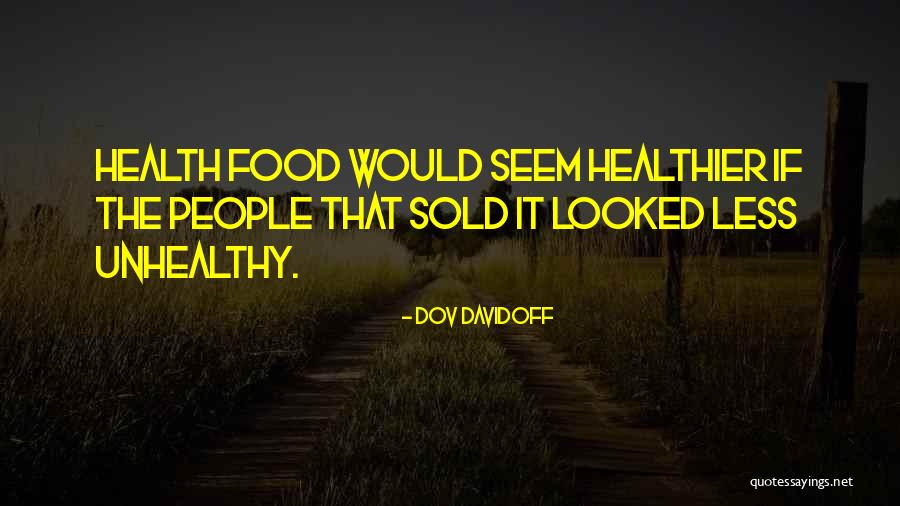 Unhealthy Food Quotes By Dov Davidoff