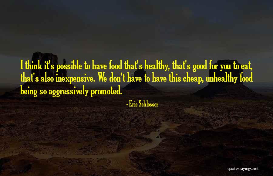 Unhealthy Food Quotes By Eric Schlosser