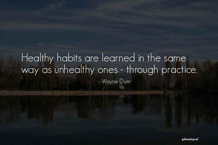 Unhealthy Habits Quotes By Wayne Dyer Unhealthy Habits Quotes By Wayne Dyer