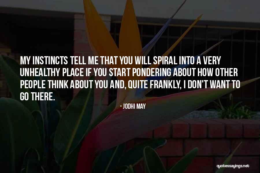 Unhealthy People Quotes By Jodhi May